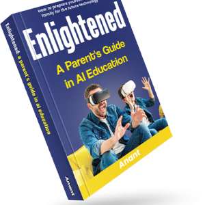 Enlightened- A Parent’s Guide To AI Learning